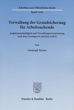 Verwaltung der Grundsicherung für Arbeitsuchende. von Worms,  Christoph