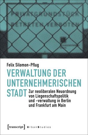 Verwaltung der unternehmerischen Stadt von Silomon-Pflug,  Felix