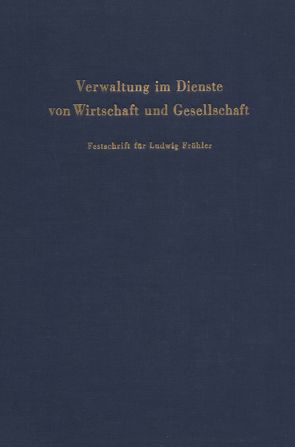 Verwaltung im Dienste von Wirtschaft und Gesellschaft. von Oberndorfer,  Peter, Schambeck,  Herbert