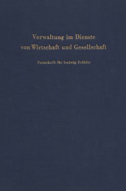 Verwaltung im Dienste von Wirtschaft und Gesellschaft. von Oberndorfer,  Peter, Schambeck,  Herbert