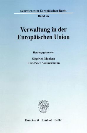 Verwaltung in der Europäischen Union. von Magiera,  Siegfried, Sommermann,  Karl-Peter