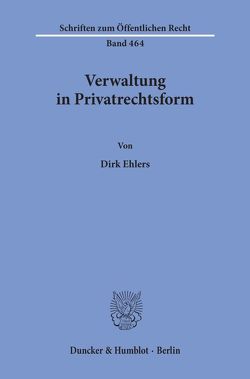 Verwaltung in Privatrechtsform. von Ehlers,  Dirk