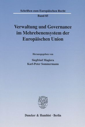 Verwaltung und Governance im Mehrebenensystem der Europäischen Union. von Magiera,  Siegfried, Sommermann,  Karl-Peter