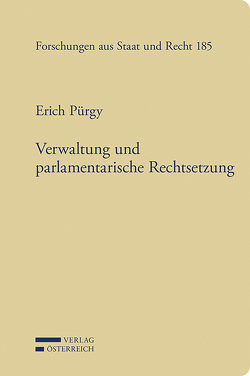 Verwaltung und parlamentarische Rechtsetzung von Pürgy,  Erich