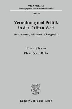 Verwaltung und Politik in der Dritten Welt. von Illy,  Hans F., Oberndörfer,  Dieter
