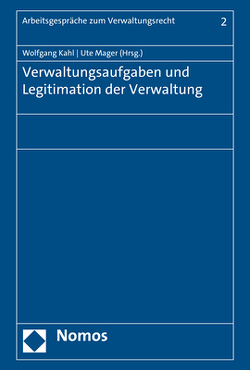 Verwaltungsaufgaben und Legitimation der Verwaltung von Kahl,  Wolfgang, Mager,  Ute