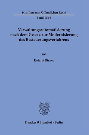 Verwaltungsautomatisierung nach dem Gesetz zur Modernisierung des Besteuerungsverfahrens. von Birner,  Helmut