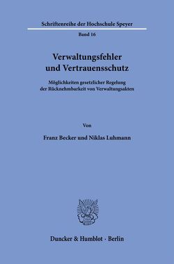 Verwaltungsfehler und Vertrauensschutz. von Becker,  Franz, Luhmann,  Niklas