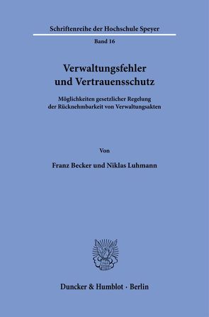 Verwaltungsfehler und Vertrauensschutz. von Becker,  Franz, Luhmann,  Niklas