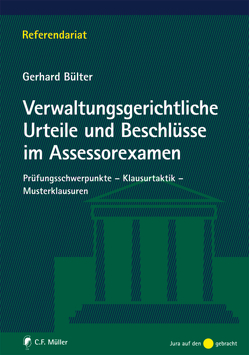 Verwaltungsgerichtliche Urteile und Beschlüsse im Assessorexamen von Bülter,  Gerhard