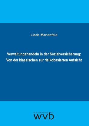 Verwaltungshandeln in der Sozialversicherung: Von der klassischen zur risikobasierten Aufsicht von Marienfeld,  Linda