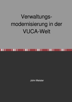 Verwaltungsmodernisierung in der VUCA-Welt von Meister,  John