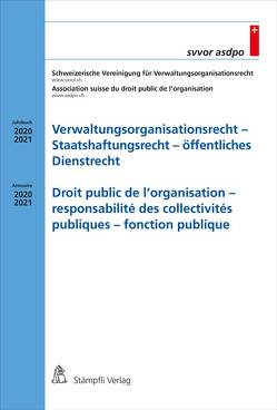 Verwaltungsorganisationsrecht – Staatshaftungsrecht – öffentliches Dienstrecht / Droit public de l’organisation – responsabilité des collectivités publiques – fonction publique von Schweizerische Vereinigung für Verwaltungsorganisationsrecht SVVOR,  Association suisse du droit public de l'organisation