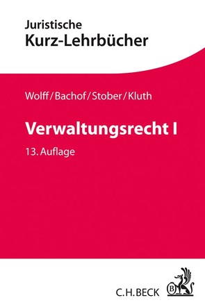 Verwaltungsrecht I von Bachof,  Otto, Eisenmenger,  Sven, Kluth,  Winfried, Korte,  Stefan, Stober,  Rolf, Wolff,  Hans J.