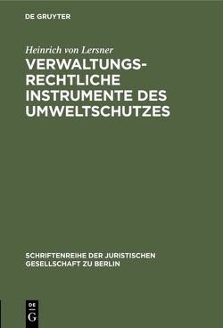 Verwaltungsrechtliche Instrumente des Umweltschutzes von Lersner,  Heinrich von