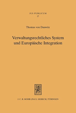 Verwaltungsrechtliches System und Europäische Integration von Danwitz,  Thomas von