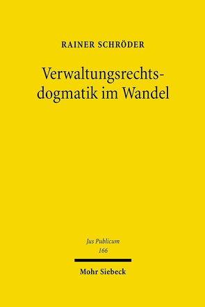 Verwaltungsrechtsdogmatik im Wandel von Schroeder,  Rainer