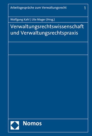 Verwaltungsrechtswissenschaft und Verwaltungsrechtspraxis von Kahl,  Wolfgang, Mager,  Ute