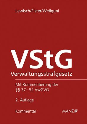 Verwaltungsstrafgesetz – VStG von Fister,  Mathis, Lewisch,  Peter, Weilguni,  Johanna