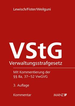 Verwaltungsstrafgesetz – VStG von Fister,  Mathis, Lewisch,  Peter, Weilguni,  Johanna