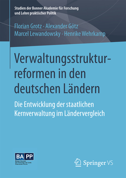Verwaltungsstrukturreformen in den deutschen Ländern von Götz,  Alexander, Grotz,  Florian, Lewandowsky,  Marcel, Wehrkamp,  Henrike