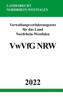Verwaltungsverfahrensgesetz für das Land Nordrhein-Westfalen VwVfG NRW 2022 von Studier,  Ronny
