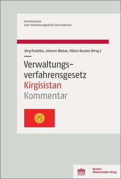 Verwaltungsverfahrensgesetz Kirgisistan von Kessler,  Viktor, Pudelka,  Jörg, Weber,  Johann