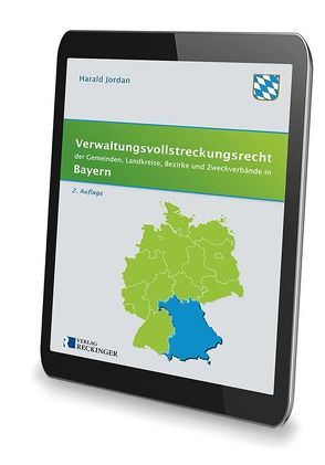Verwaltungsvollstreckungsrecht der Gemeinden, Landkreise, Bezirke und Zweckverbände in Bayern – Digital von Jordan,  Harald