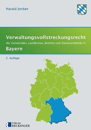 Verwaltungsvollstreckungsrecht der Gemeinden, Landkreise, Bezirke und Zweckverbände in Bayern von Jordan,  Harald