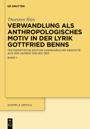 Verwandlung als anthropologisches Motiv in der Lyrik Gottfried Benns von Ries,  Thorsten