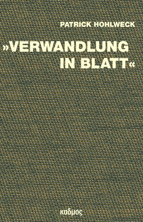 »Verwandlung in Blatt« von Hohlweck,  Patrick