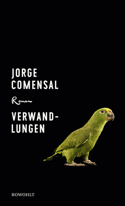 Verwandlungen von Comensal,  Jorge, von Criegern,  Friederike