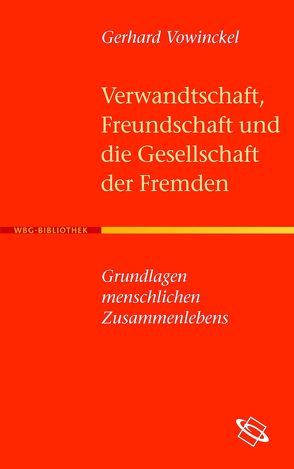 Verwandtschaft, Freundschaft und die Gesellschaft der Fremden von Vowinckel,  Gerhard