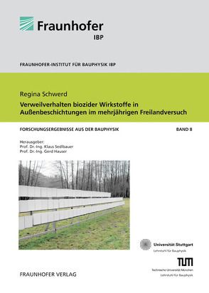 Verweilverhalten biozider Wirkstoffe in Außenbeschichtungen im mehrjährigen Freilandversuch. von Hauser,  Gerd, Schwerd,  Regina, Sedlbauer,  Klaus