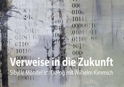 Verweise in die Zukunft von Kunstverein Wilhelm Kimmich e. V.,  Lauterbach, Landkreis Rottweil, Ottnad,  Clemens