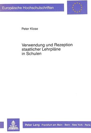 Verwendung und Rezeption staatlicher Lehrpläne in Schulen von Klose,  Peter