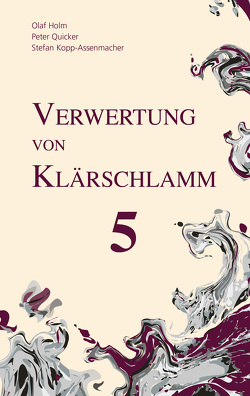 Verwertung von Klärschlamm 5 von Holm,  Olaf, Kopp-Assenmacher,  Stefan, Quicker,  Peter, Thomé-Kozmiensky,  Elisabeth
