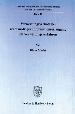 Verwertungsverbote bei rechtswidriger Informationserlangung im Verwaltungsverfahren. von Macht,  Klaus