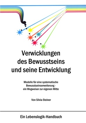 Verwicklungen des Bewusstseins und seine Entwicklung von Steiner,  Silvia