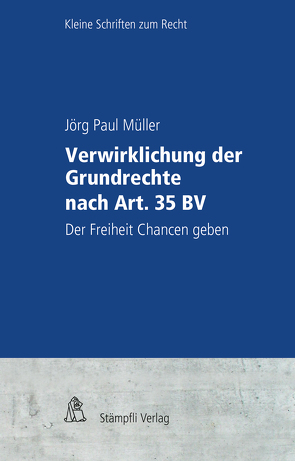 Verwirklichung der Grundrechte nach Art. 35 BV von Mueller,  Markus, Müller,  Jörg Paul, Tschannen,  Pierre