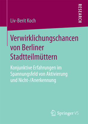 Verwirklichungschancen von Berliner Stadtteilmüttern von Koch,  Liv-Berit