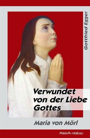 Verwundet von der Liebe Gottes von Egger,  Gottfried