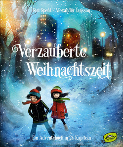 Verzauberte Weihnachtszeit – Ein Adventsbuch in 24 Kapiteln von Frey,  Katrin, Jansson,  Alexander, Spont,  Siri