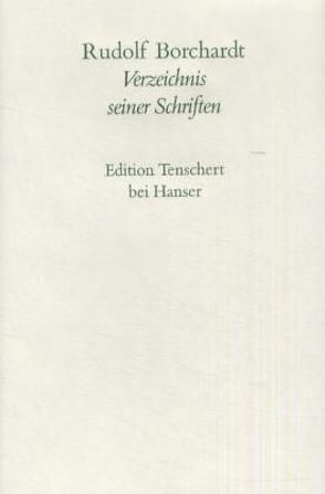 Verzeichnis aller Schriften von Borchardt,  Rudolf, Schuster,  Gerhard, Zimmermann,  Hans