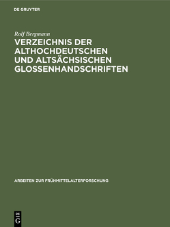 Verzeichnis der althochdeutschen und altsächsischen Glossenhandschriften von Bergmann,  Rolf