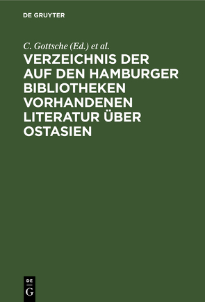 Verzeichnis der auf den Hamburger Bibliotheken vorhandenen Literatur über Ostasien von Gottsche,  C., Ostasiatischer Verein Hamburg, Regensburger,  A.