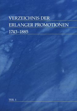 Verzeichnis der Erlanger Promotionen : 1743-1885 von Poll,  Roswitha