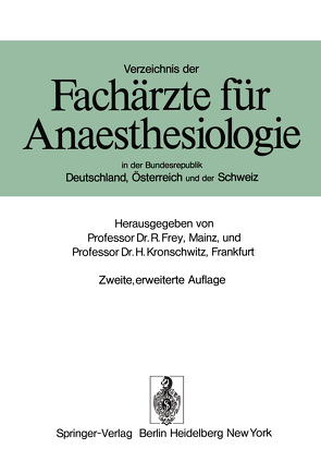 Verzeichnis der Fachärzte für Anaesthesiologie in der Bundesrepublik Deutschland, Österreich und der Schweiz von Frey,  R., Kronschwitz,  H.