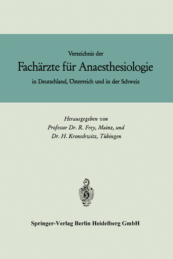Verzeichnis der Fachärzte für Anaesthesiologie in Deutschland, Österreich und in der Schweiz von Frey,  R., Kronschwitz,  H.