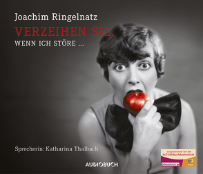 Verzeihen Sie, wenn ich störe … – Sonderausgabe von Ringelnatz,  Joachim, Thalbach,  Katharina